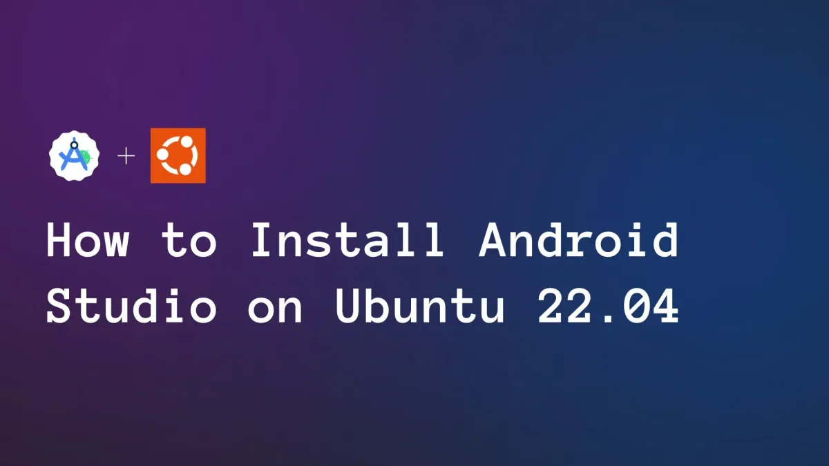 How to Install Android Studio on Ubuntu 22.04