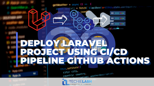 How to Deploy Laravel Project Using CI/CD Pipeline, Step by Step Guide