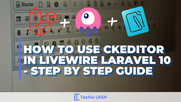 How to use CKEditor in Livewire Laravel 10, Step by Step Guide