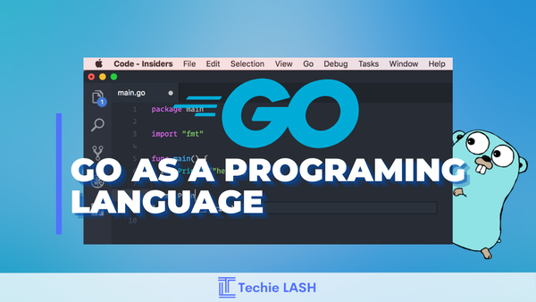 Go Programming Language: Everything You Need to Know